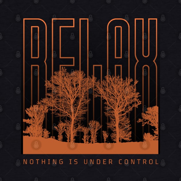 Relax nothing is under control by TRACHLUIM